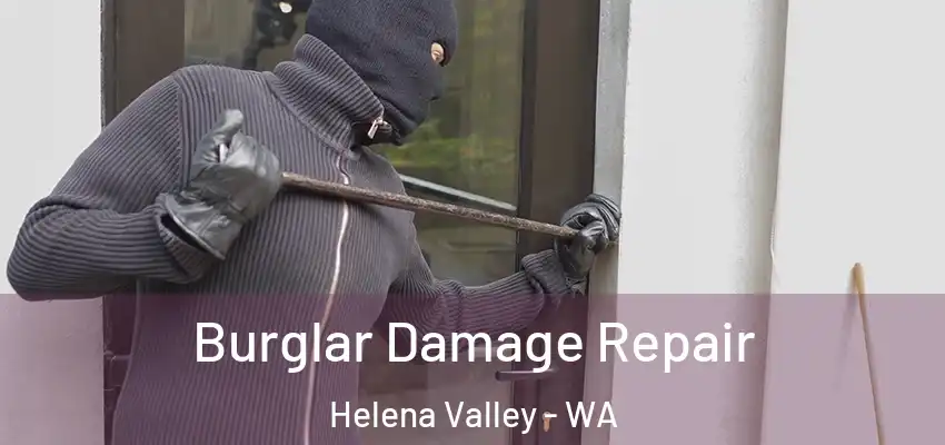  Burglar Damage Repair Helena Valley - WA