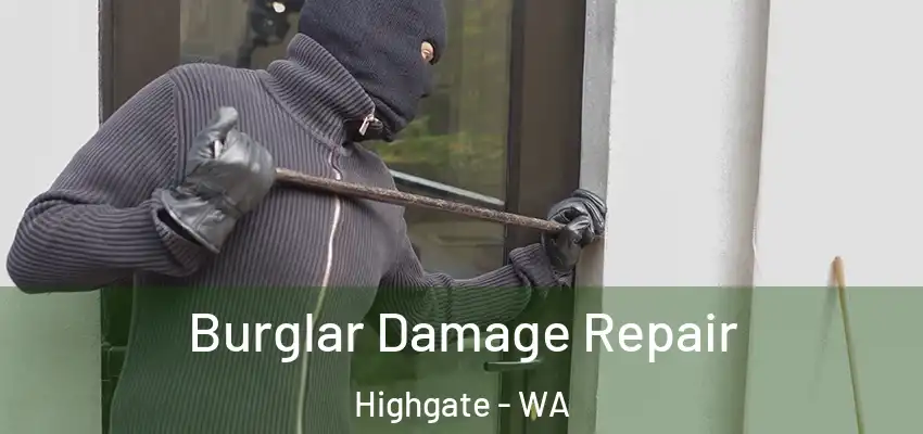 Burglar Damage Repair Highgate - WA