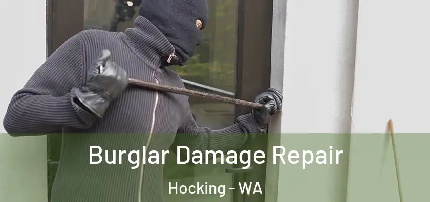 Burglar Damage Repair Hocking - WA