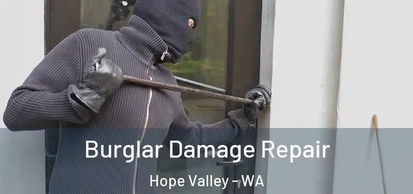 Burglar Damage Repair Hope Valley - WA
