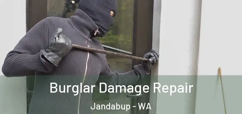 Burglar Damage Repair Jandabup - WA