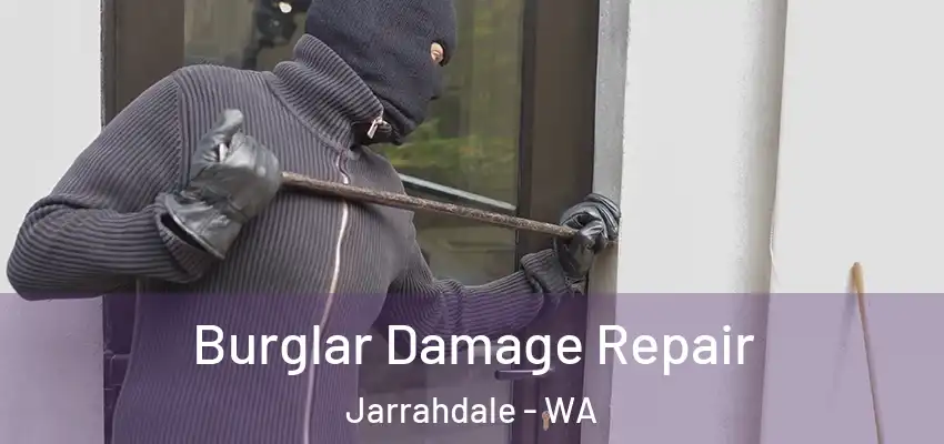  Burglar Damage Repair Jarrahdale - WA