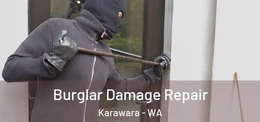  Burglar Damage Repair Karawara - WA