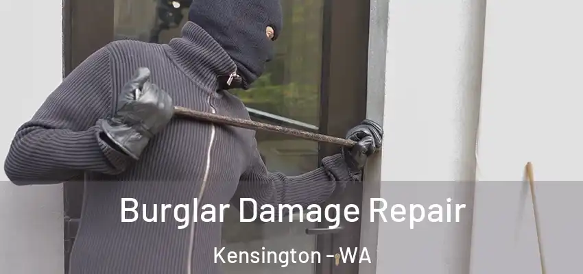 Burglar Damage Repair Kensington - WA