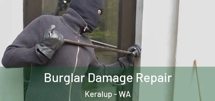  Burglar Damage Repair Keralup - WA