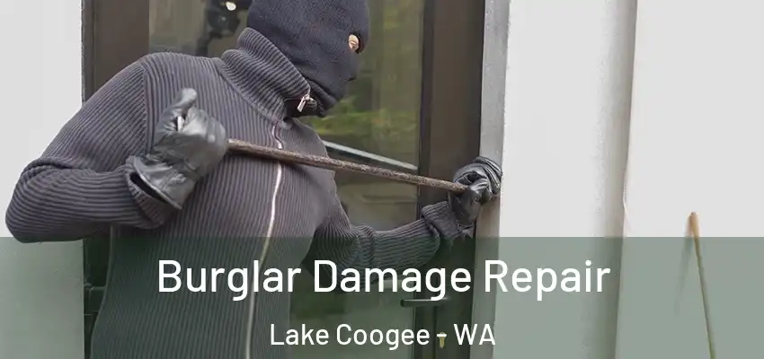 Burglar Damage Repair Lake Coogee - WA