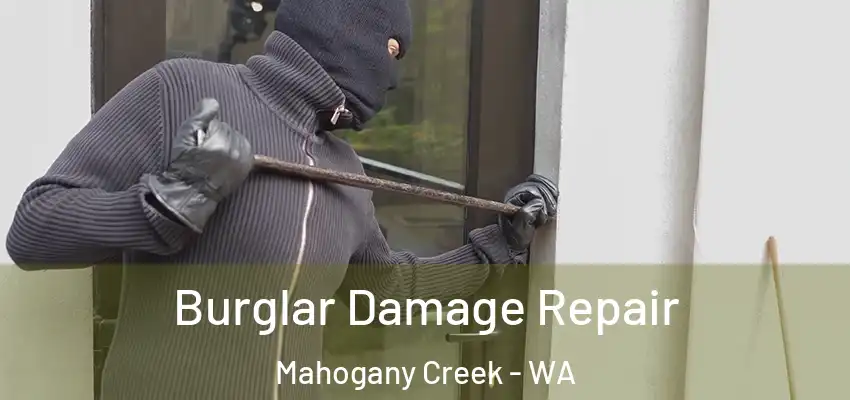 Burglar Damage Repair Mahogany Creek - WA