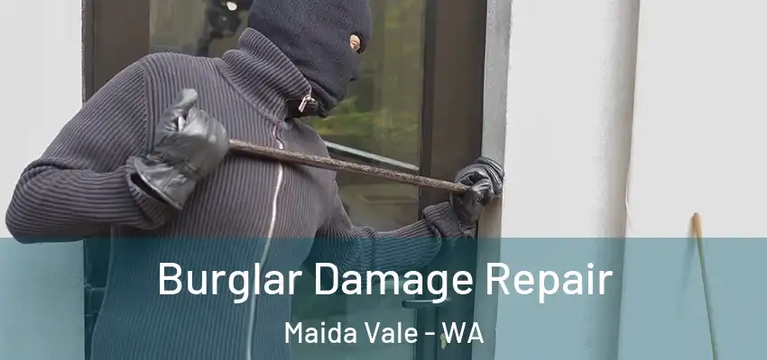  Burglar Damage Repair Maida Vale - WA