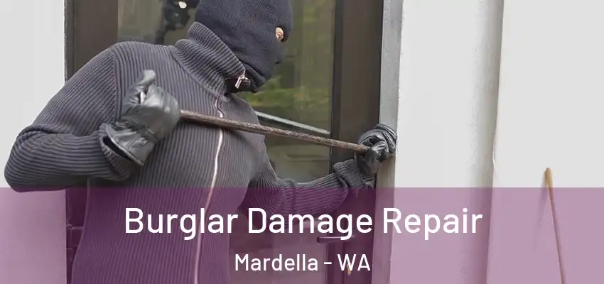  Burglar Damage Repair Mardella - WA