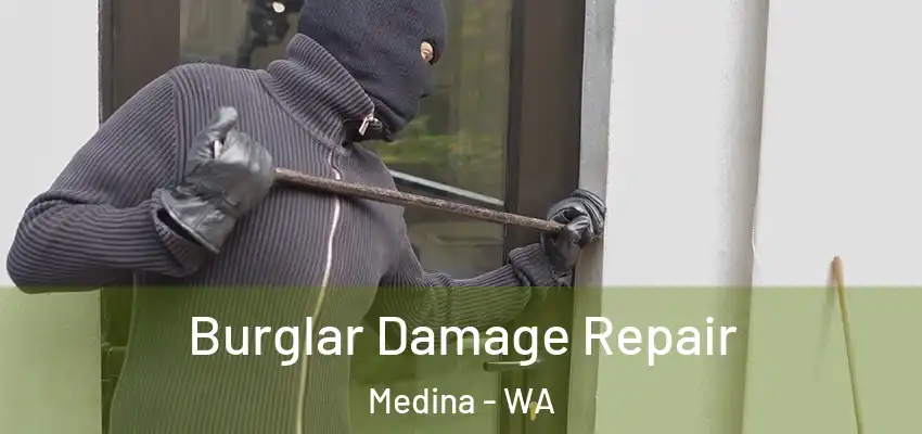 Burglar Damage Repair Medina - WA