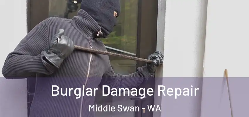 Burglar Damage Repair Middle Swan - WA