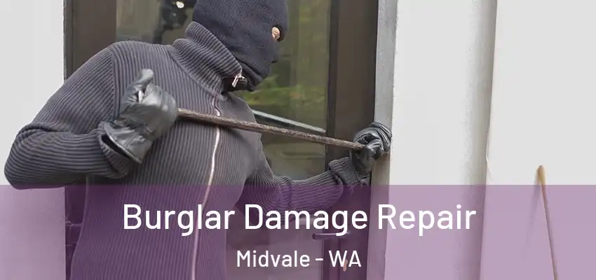 Burglar Damage Repair Midvale - WA