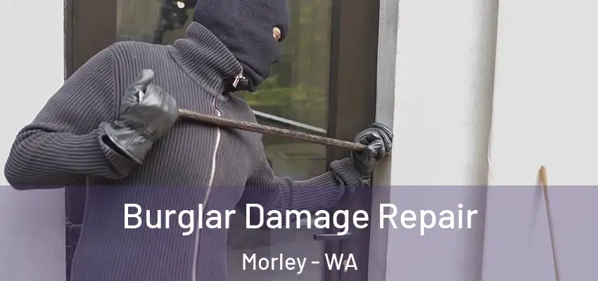 Burglar Damage Repair Morley - WA