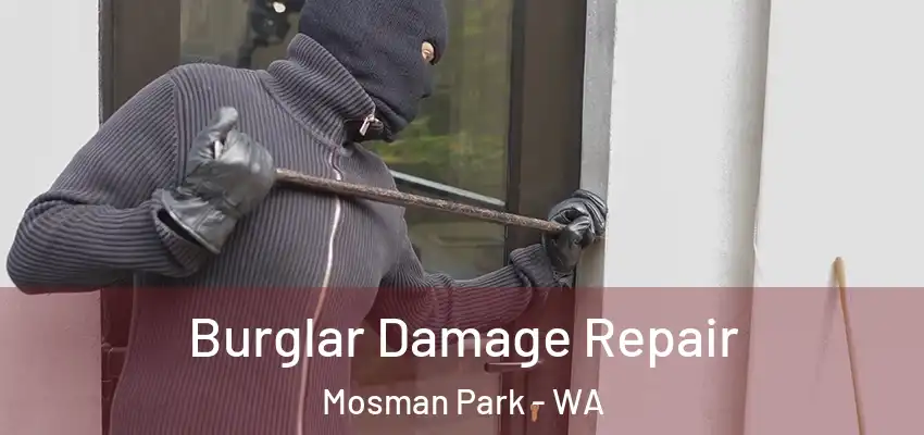  Burglar Damage Repair Mosman Park - WA