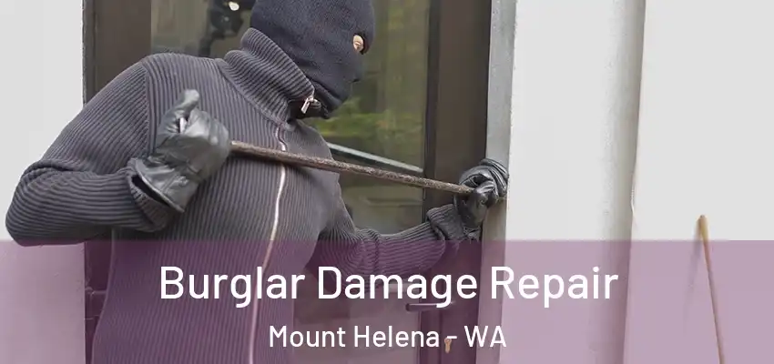  Burglar Damage Repair Mount Helena - WA