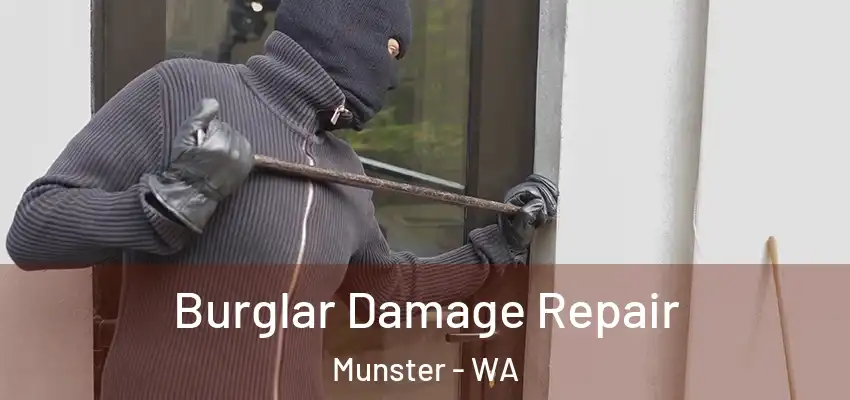Burglar Damage Repair Munster - WA
