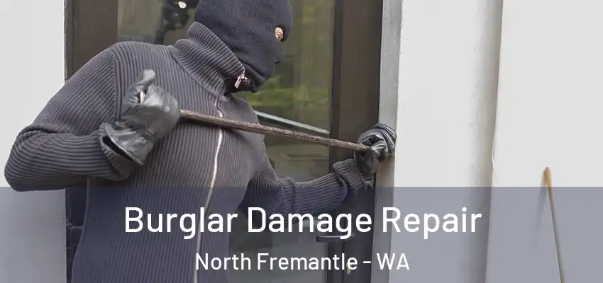  Burglar Damage Repair North Fremantle - WA