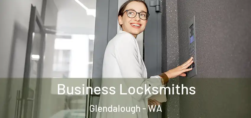  Business Locksmiths Glendalough - WA