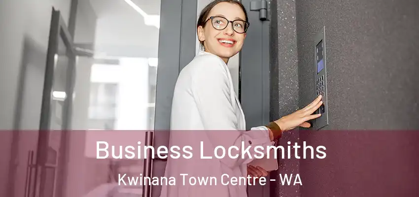 Business Locksmiths Kwinana Town Centre - WA