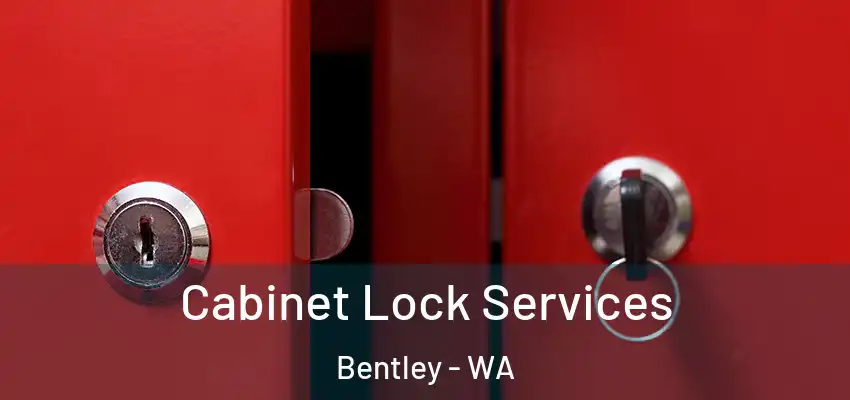 Cabinet Lock Services Bentley - WA