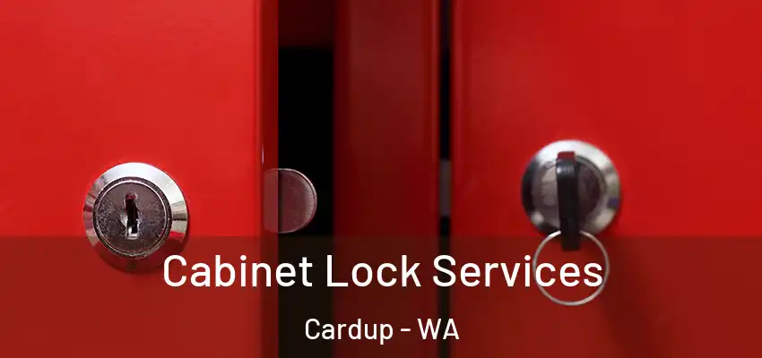 Cabinet Lock Services Cardup - WA