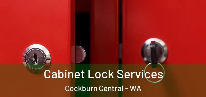 Cabinet Lock Services Cockburn Central - WA