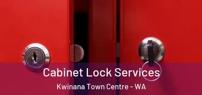  Cabinet Lock Services Kwinana Town Centre - WA