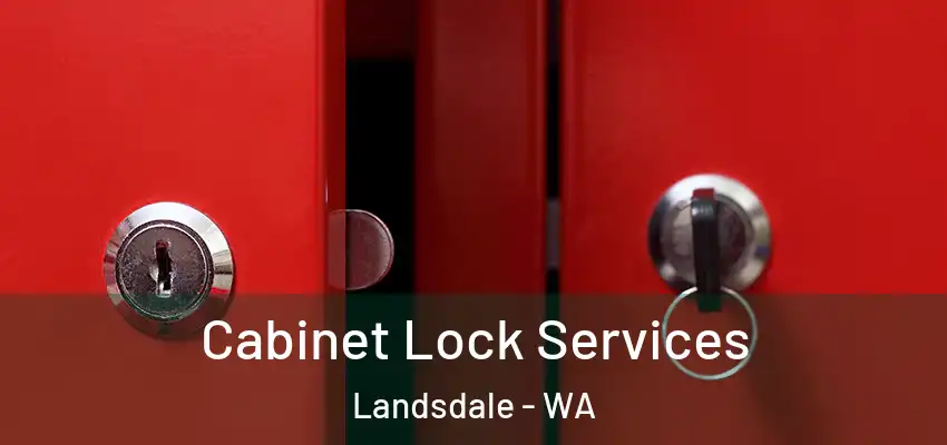 Cabinet Lock Services Landsdale - WA