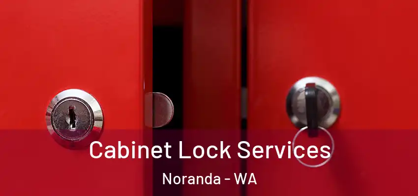 Cabinet Lock Services Noranda - WA