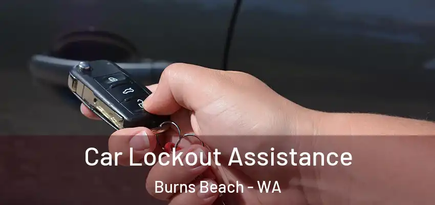 Car Lockout Assistance Burns Beach - WA