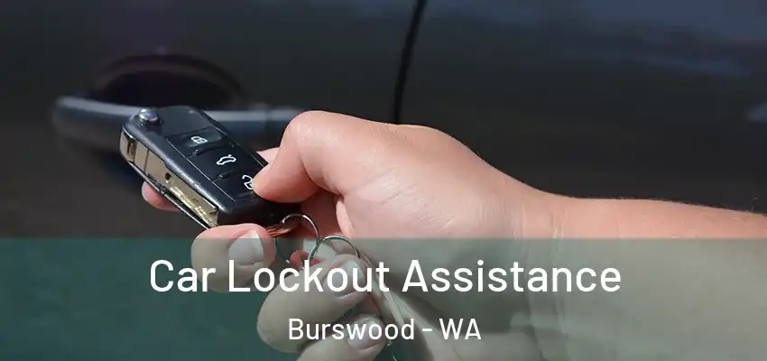 Car Lockout Assistance Burswood - WA