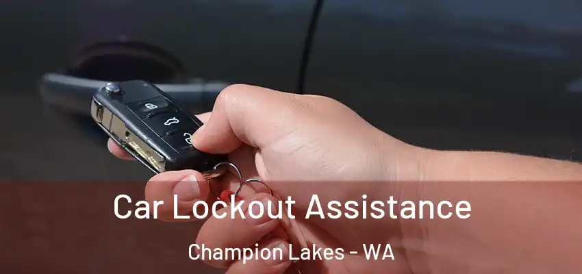 Car Lockout Assistance Champion Lakes - WA