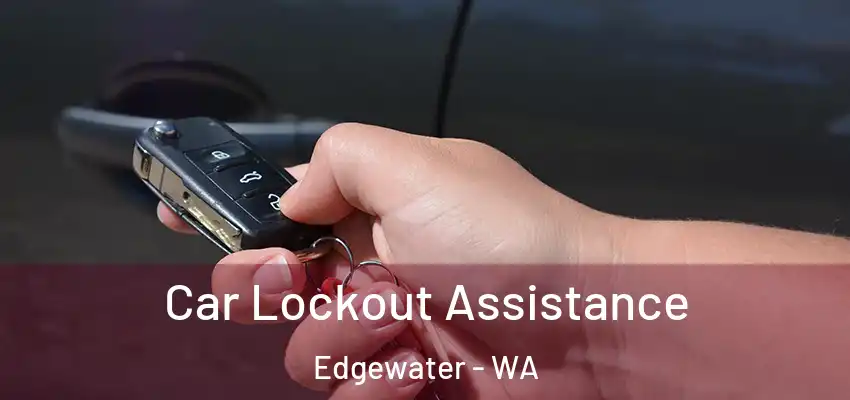 Car Lockout Assistance Edgewater - WA
