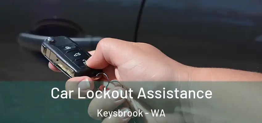 Car Lockout Assistance Keysbrook - WA