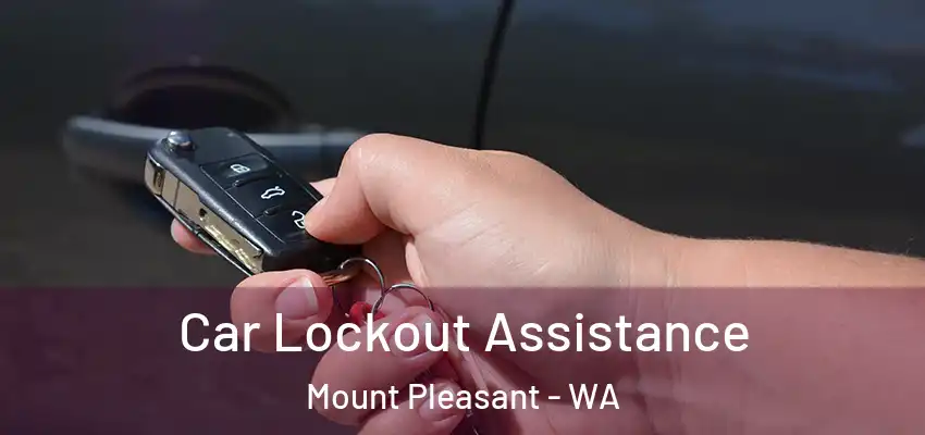 Car Lockout Assistance Mount Pleasant - WA