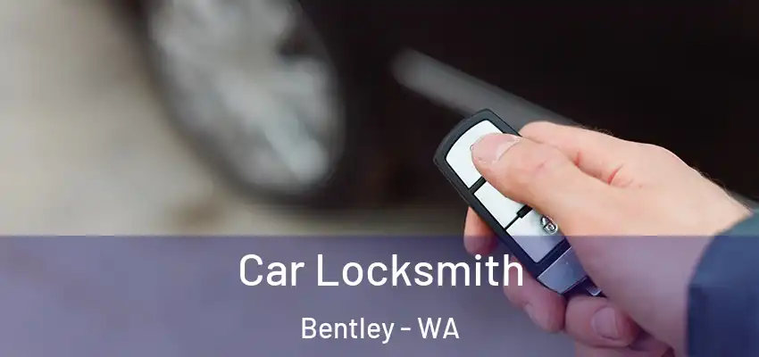 Car Locksmith Bentley - WA