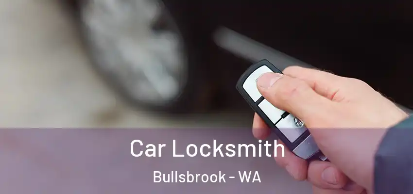  Car Locksmith Bullsbrook - WA