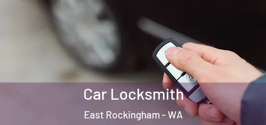 Car Locksmith East Rockingham - WA
