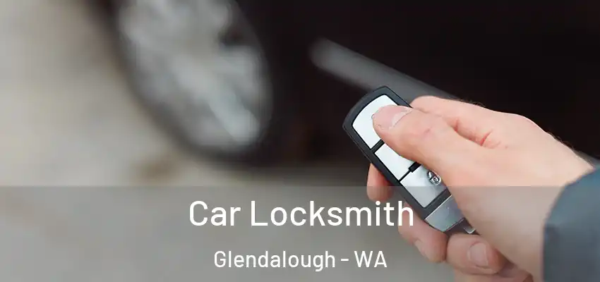 Car Locksmith Glendalough - WA