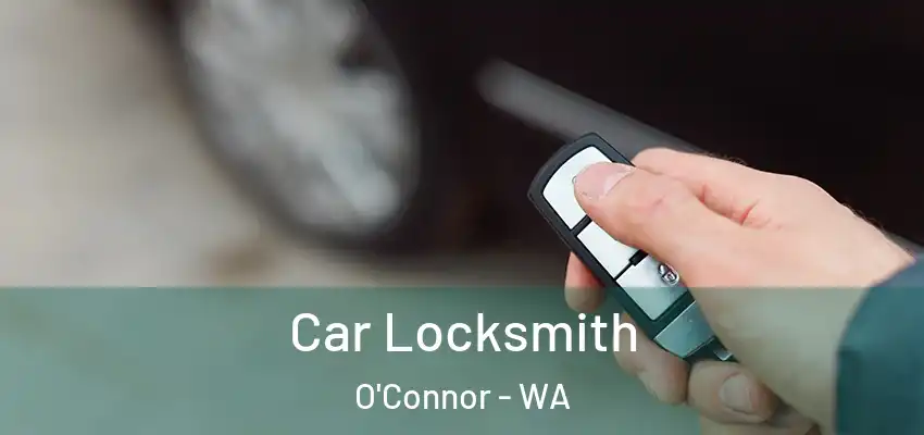 Car Locksmith O'Connor - WA