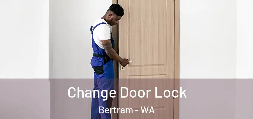 Change Door Lock Bertram - WA