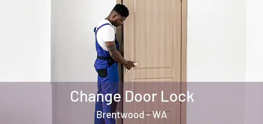 Change Door Lock Brentwood - WA
