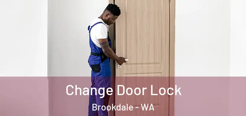  Change Door Lock Brookdale - WA