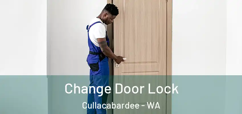Change Door Lock Cullacabardee - WA