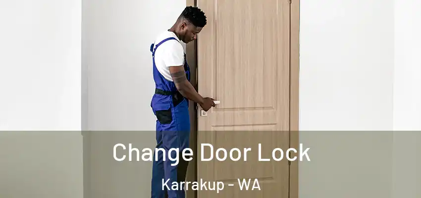 Change Door Lock Karrakup - WA