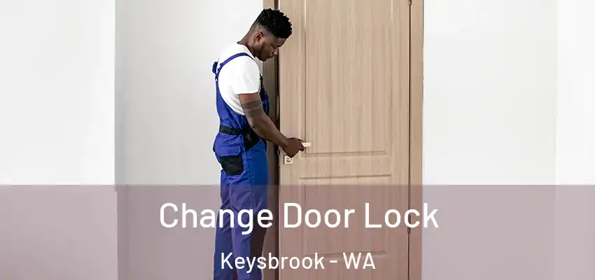 Change Door Lock Keysbrook - WA