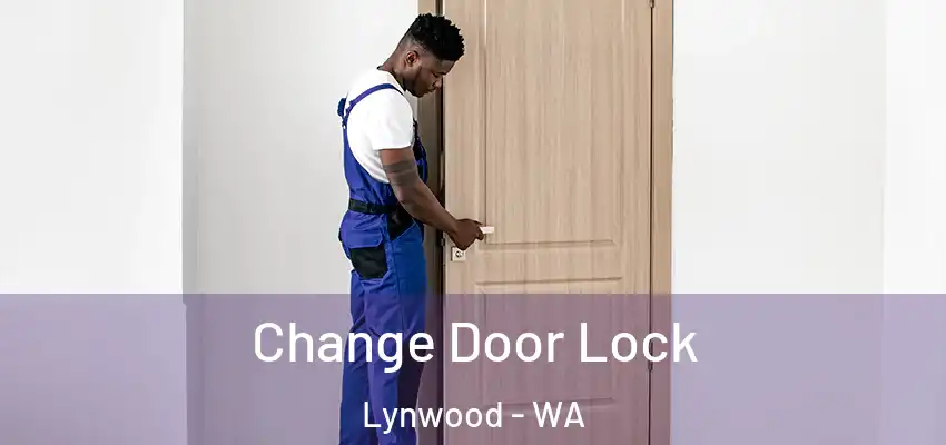 Change Door Lock Lynwood - WA