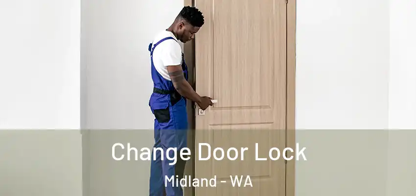 Change Door Lock Midland - WA