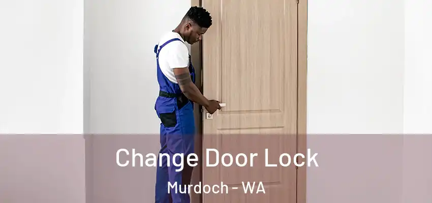 Change Door Lock Murdoch - WA