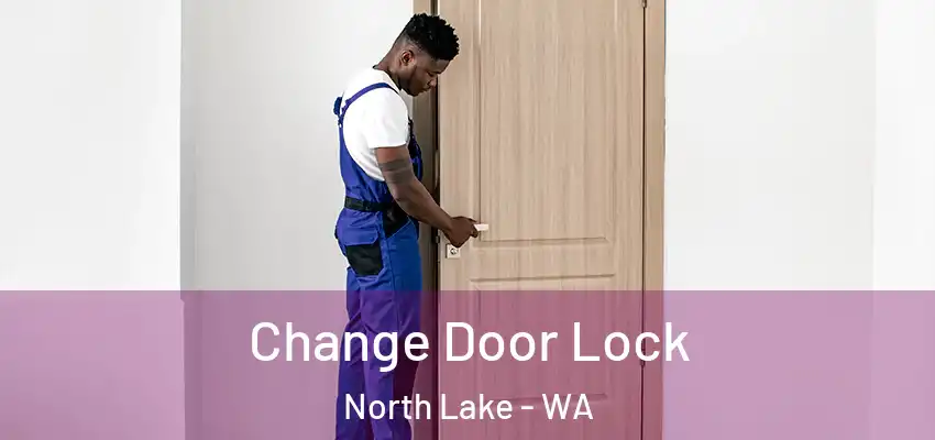 Change Door Lock North Lake - WA
